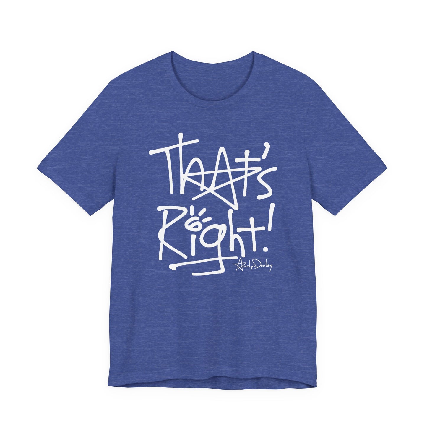 That's Right! Unisex Classic Tee