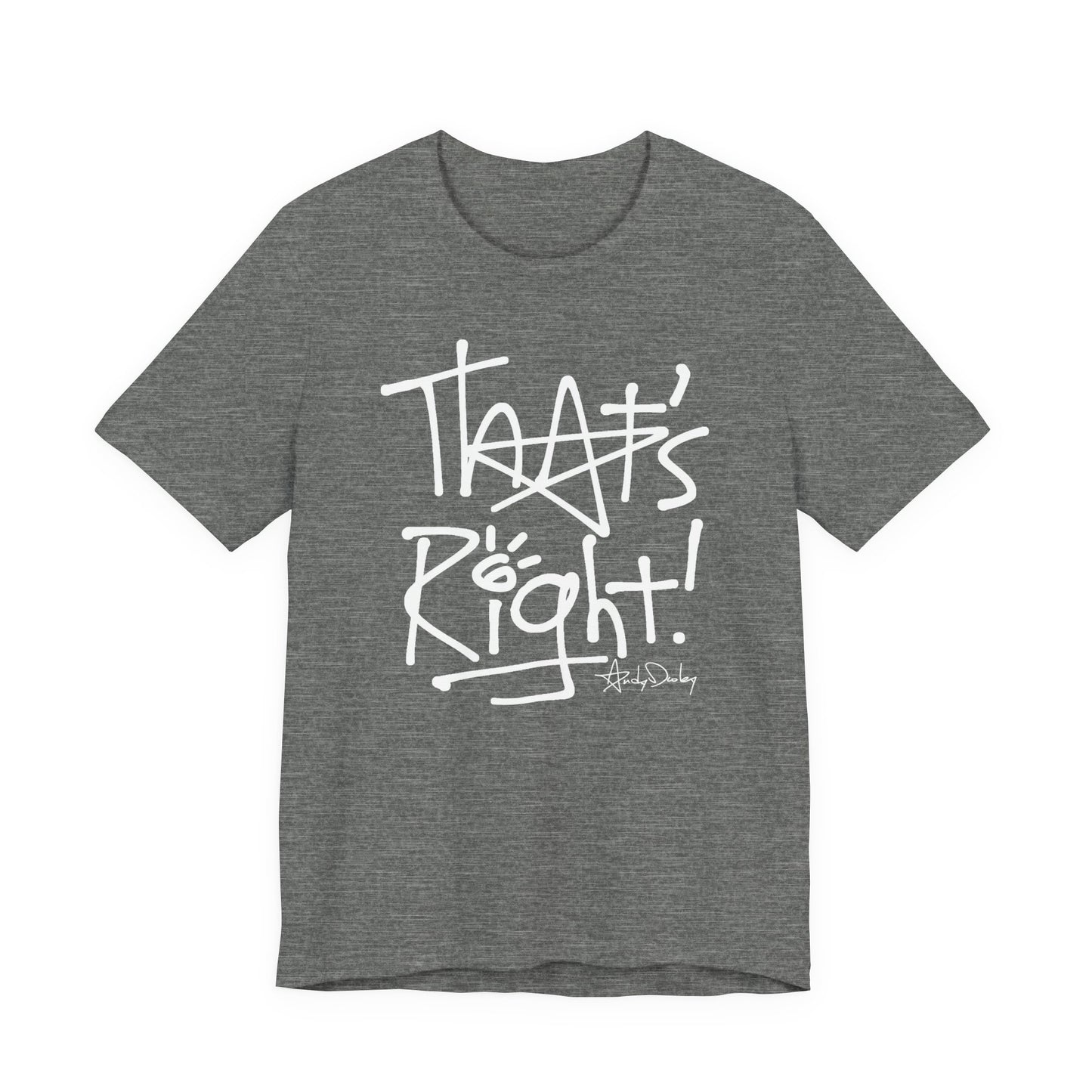 That's Right! Unisex Classic Tee
