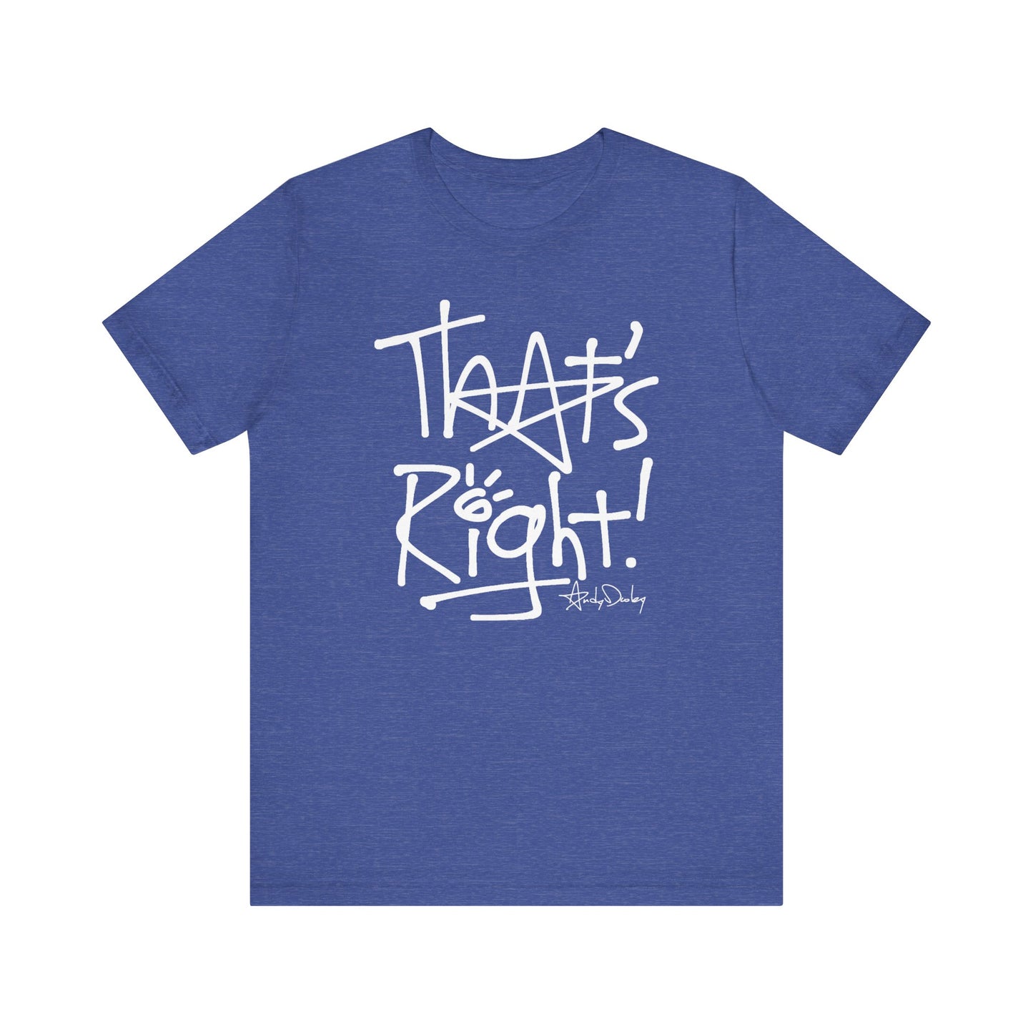 That's Right! Unisex Classic Tee