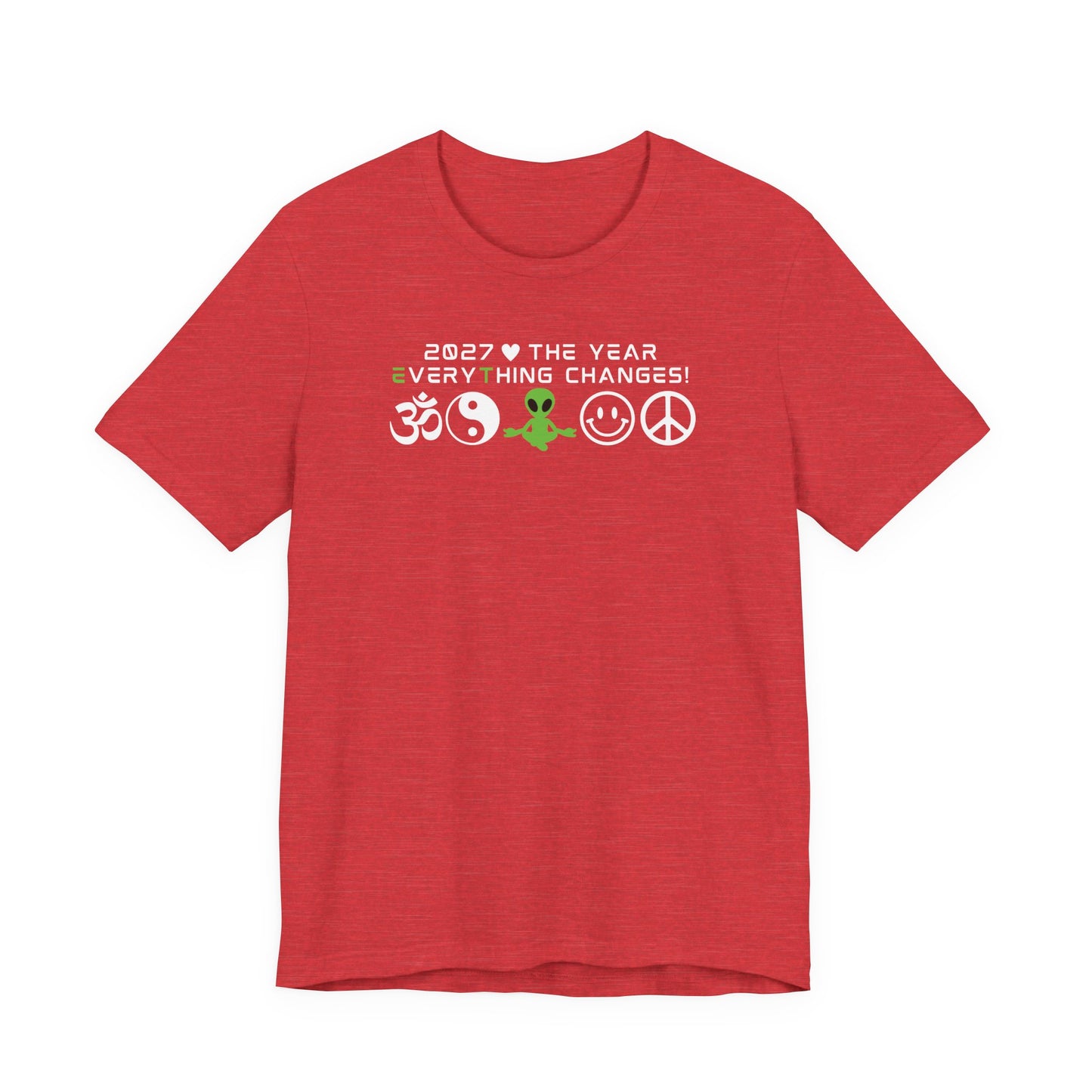 2027 EveryThing Changes. Unisex Classic Tee
