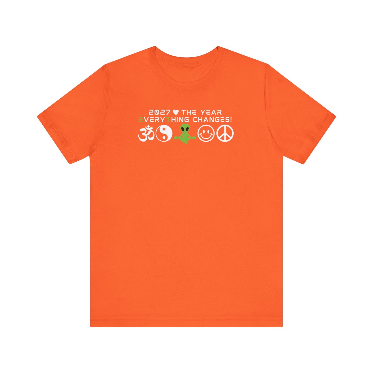 2027 EveryThing Changes. Unisex Classic Tee