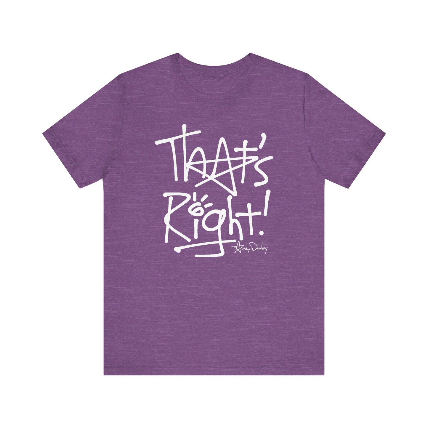 That's Right! Unisex Classic Tee