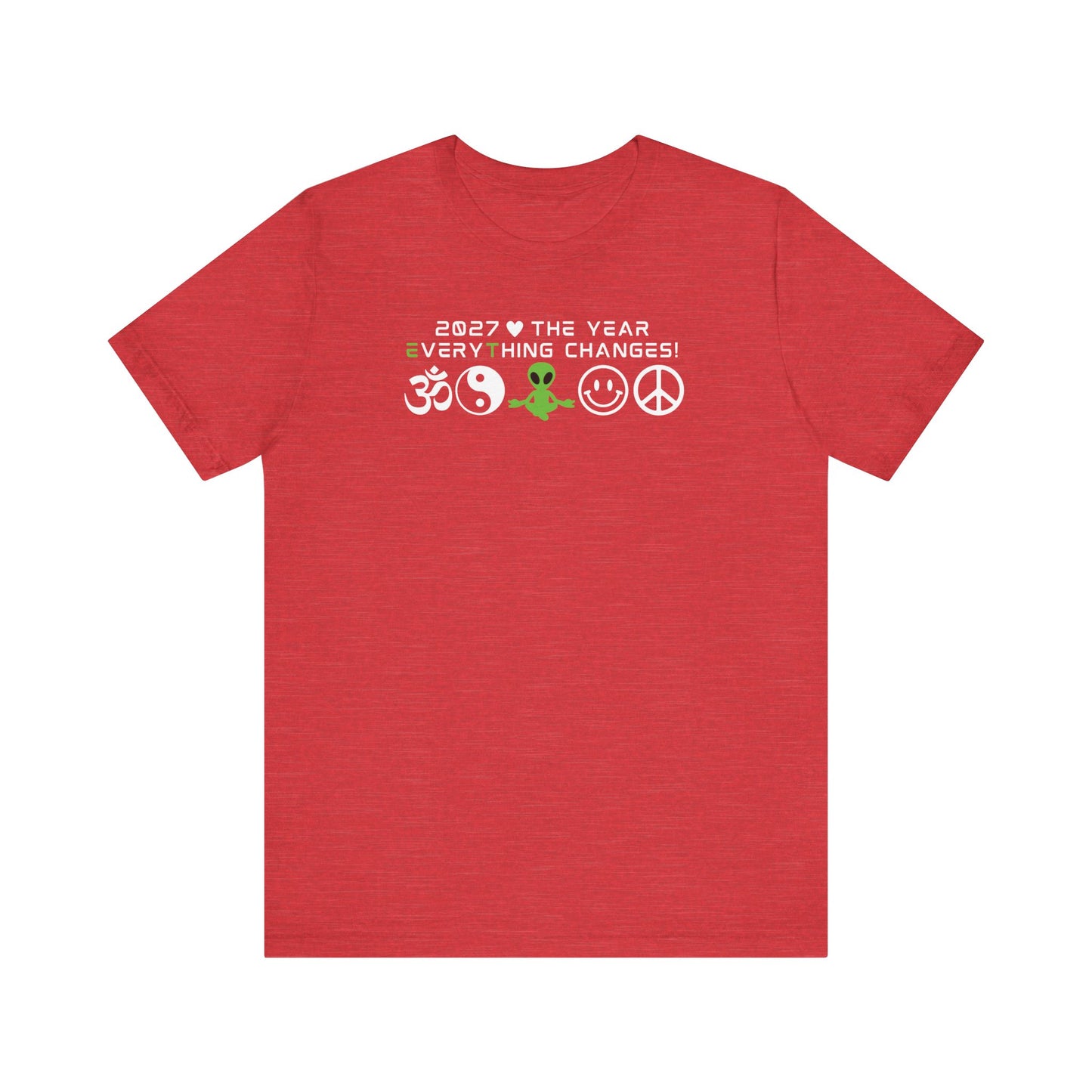 2027 EveryThing Changes. Unisex Classic Tee
