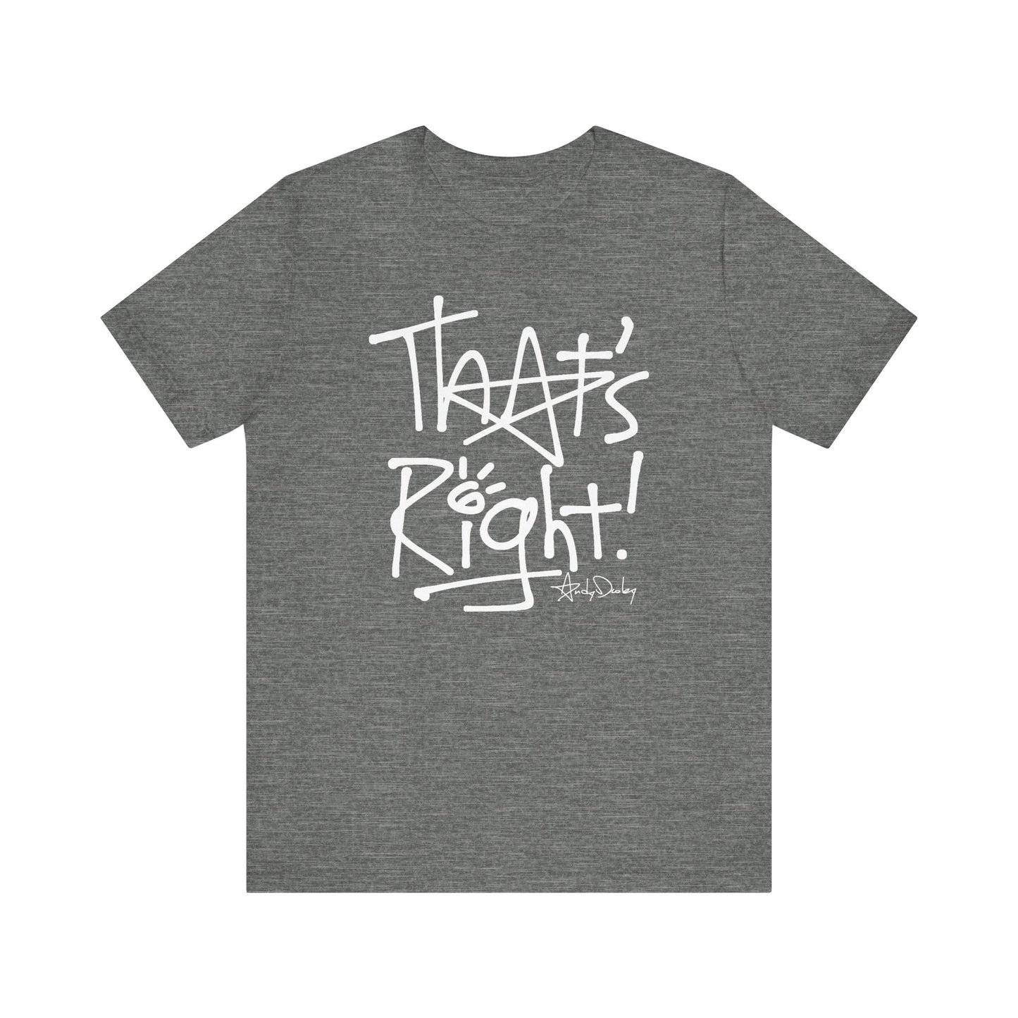 That's Right! Unisex Classic Tee