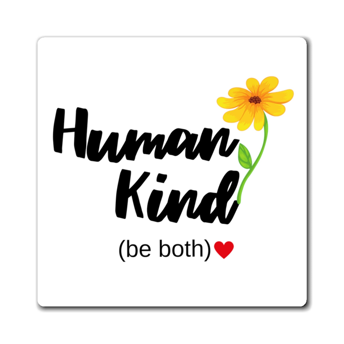 Human Kind (Be both) Magnet 3 x 3