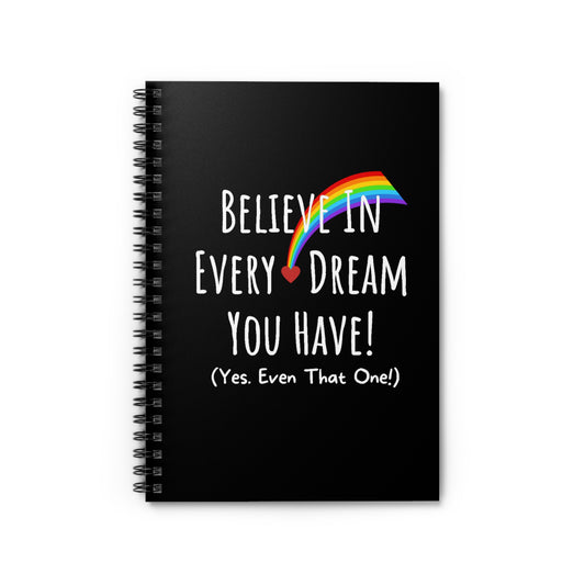 Believe In Every Dream. Spiral Notebook