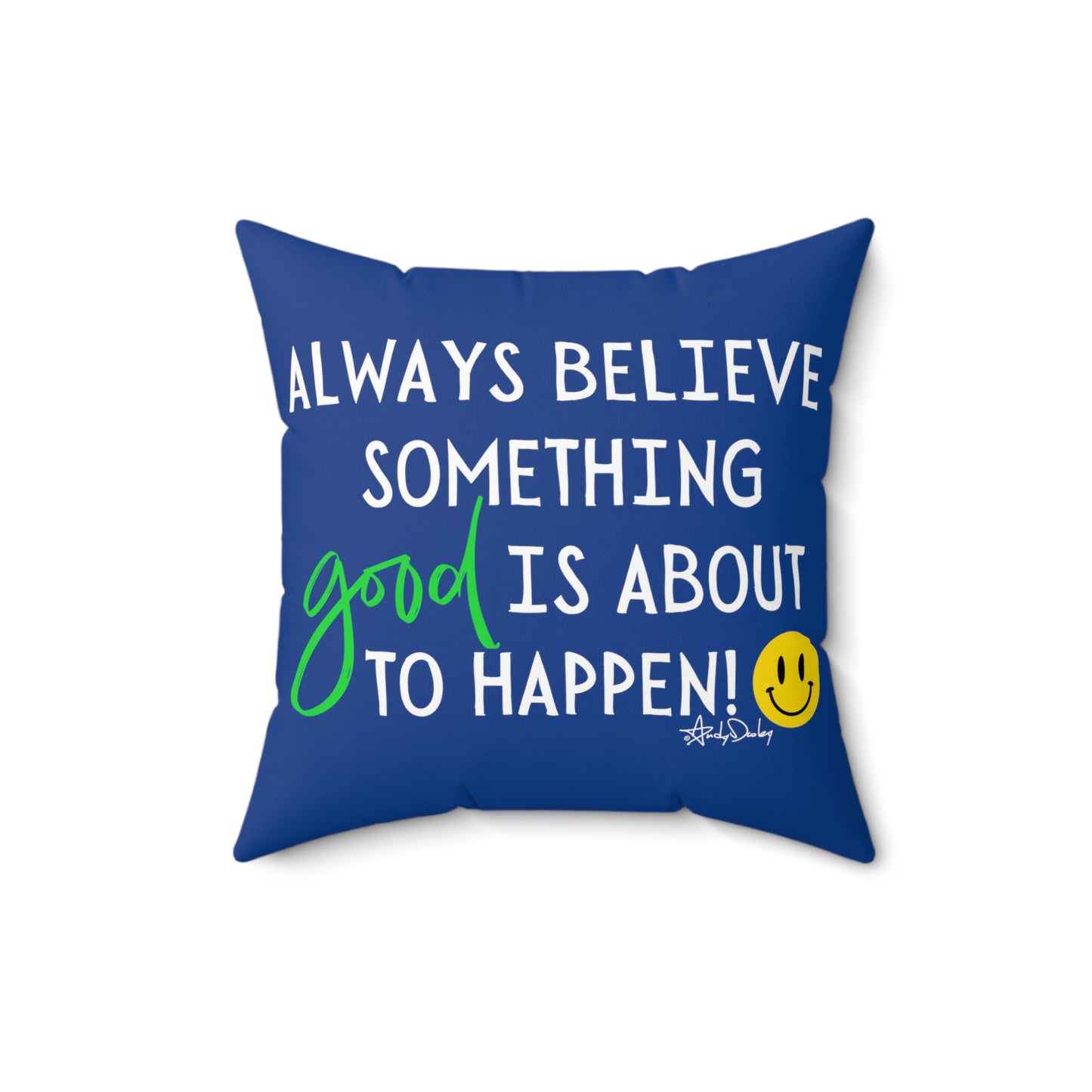 Always Believe Square Pillow