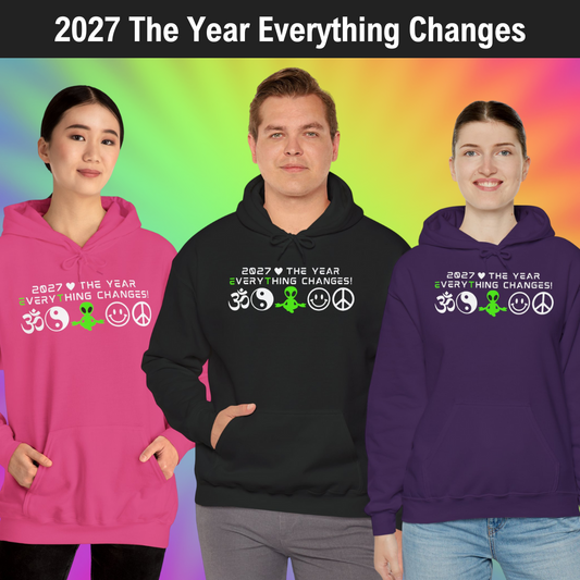 2027 Everything Changes. Hooded Sweatshirt
