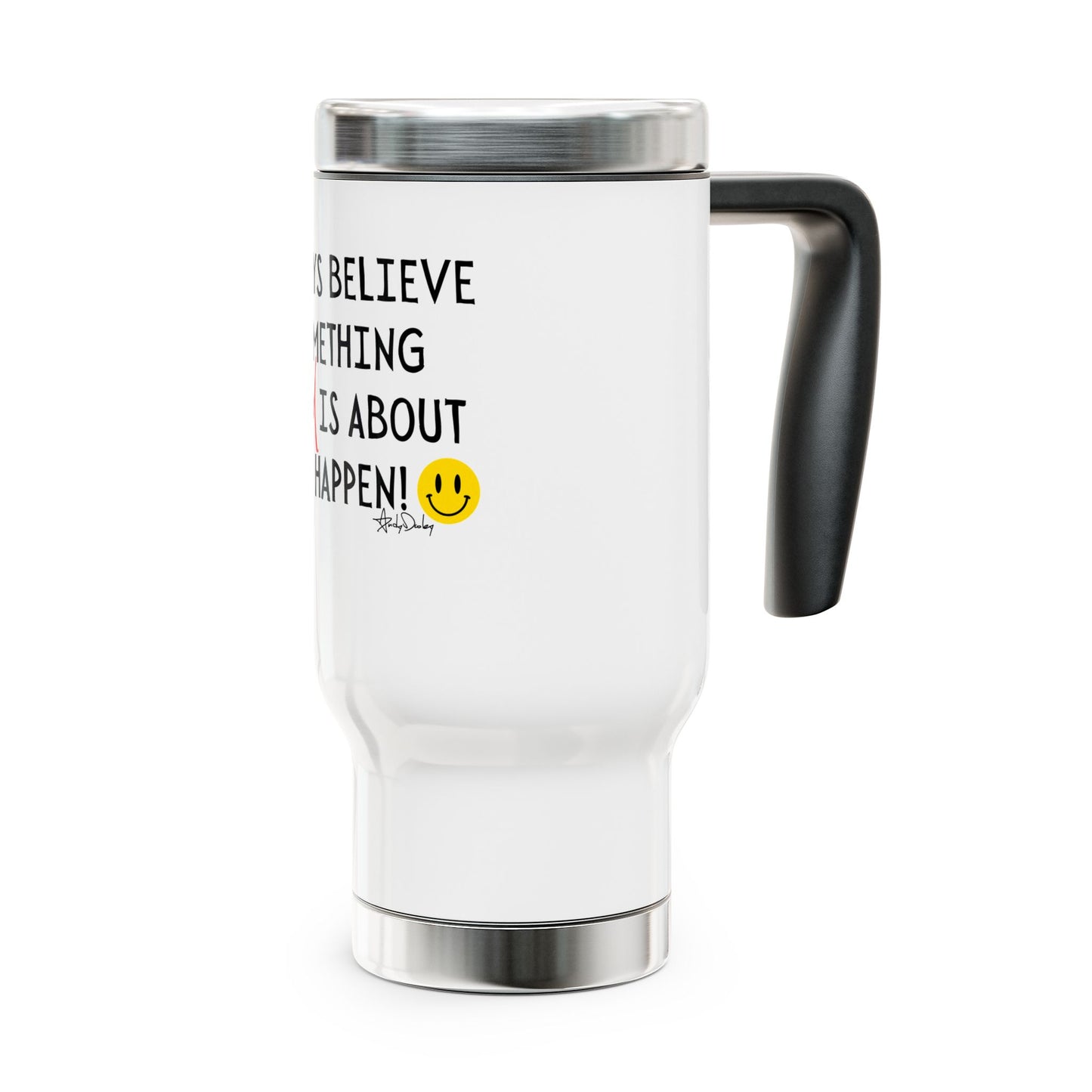 Always Believe Travel Mug 14oz