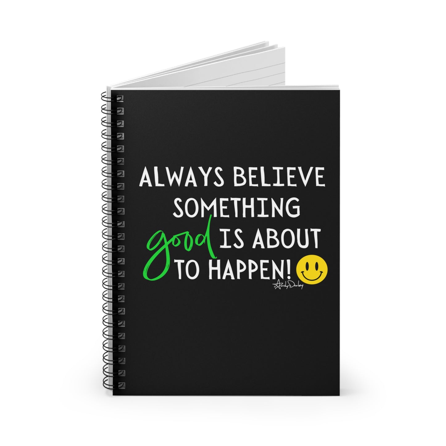 Always Believe. Spiral Notebook