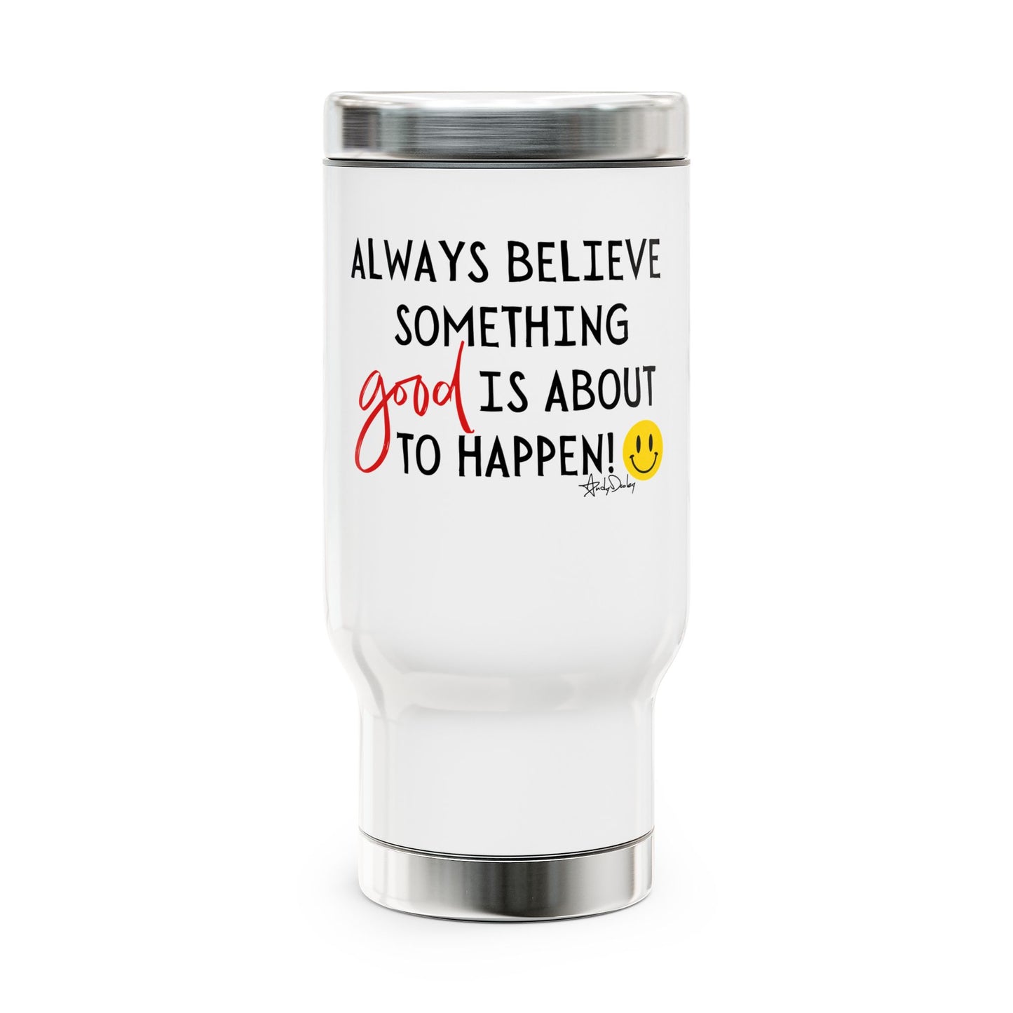 Always Believe Travel Mug 14oz