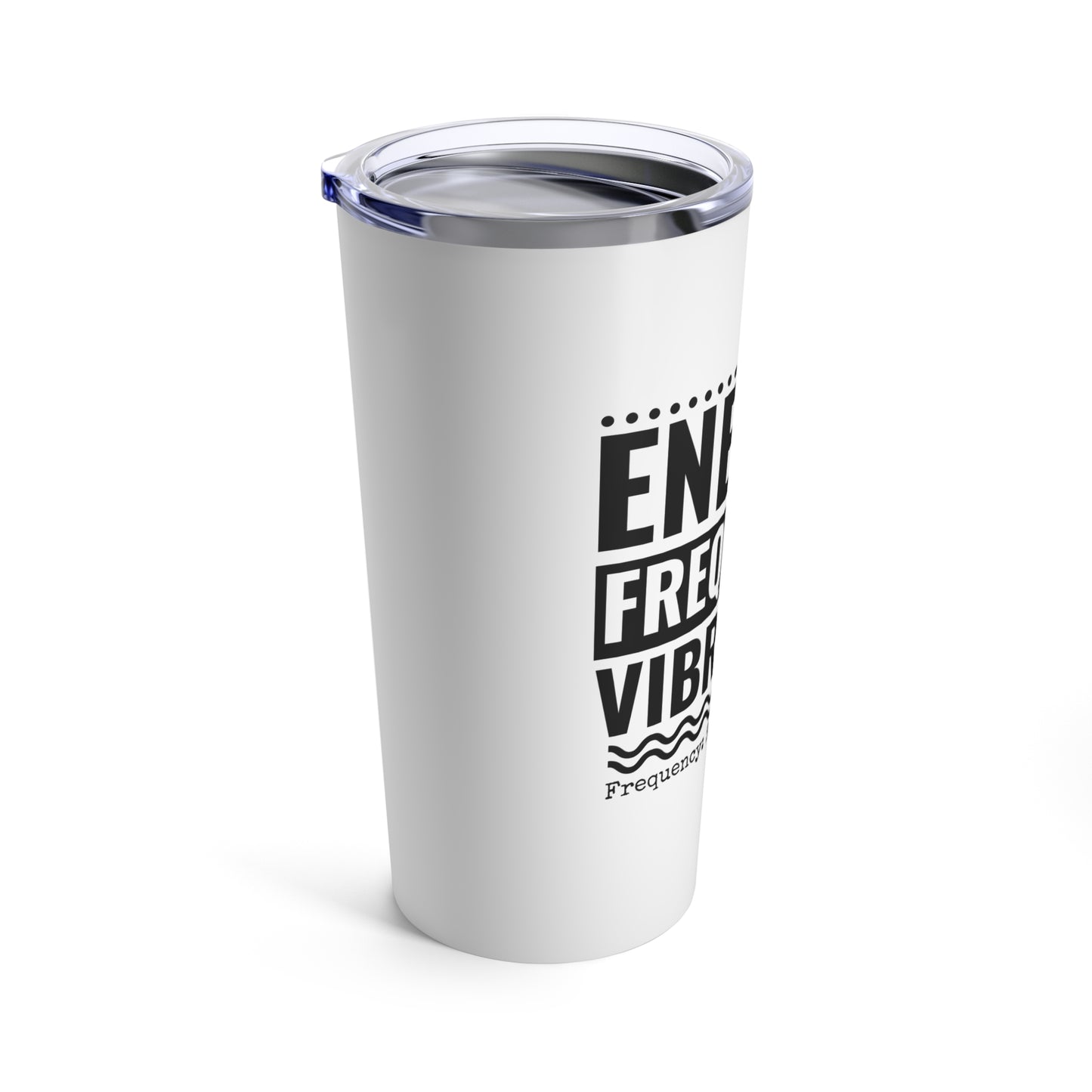 Energy Frequency Vibration. Tumbler 20oz