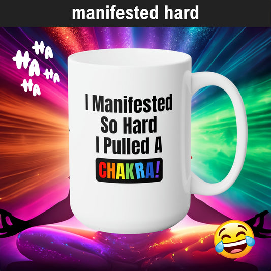 CHAKRA - Manifest Hard 15oz Mug