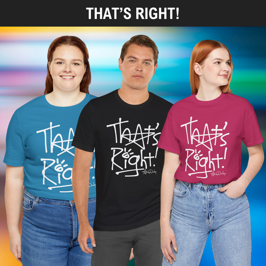 That's Right! Unisex Classic Tee