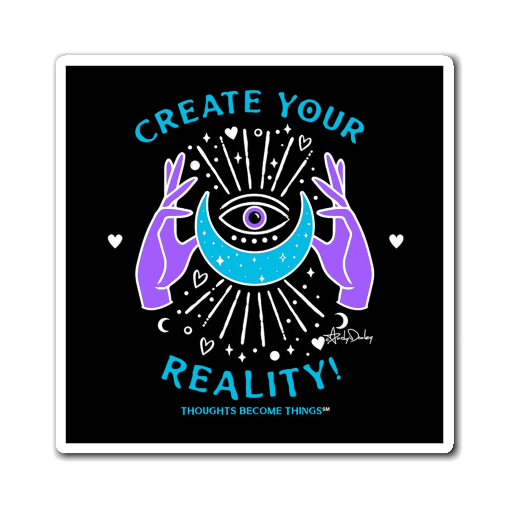 Create Your Reality. MAGNET 3 x 3