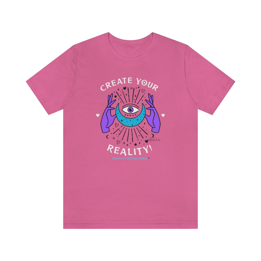 Create Your Reality. Unisex Classic Tee