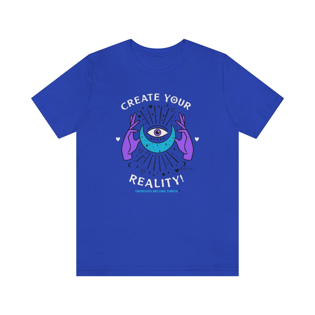 Create Your Reality. Unisex Classic Tee