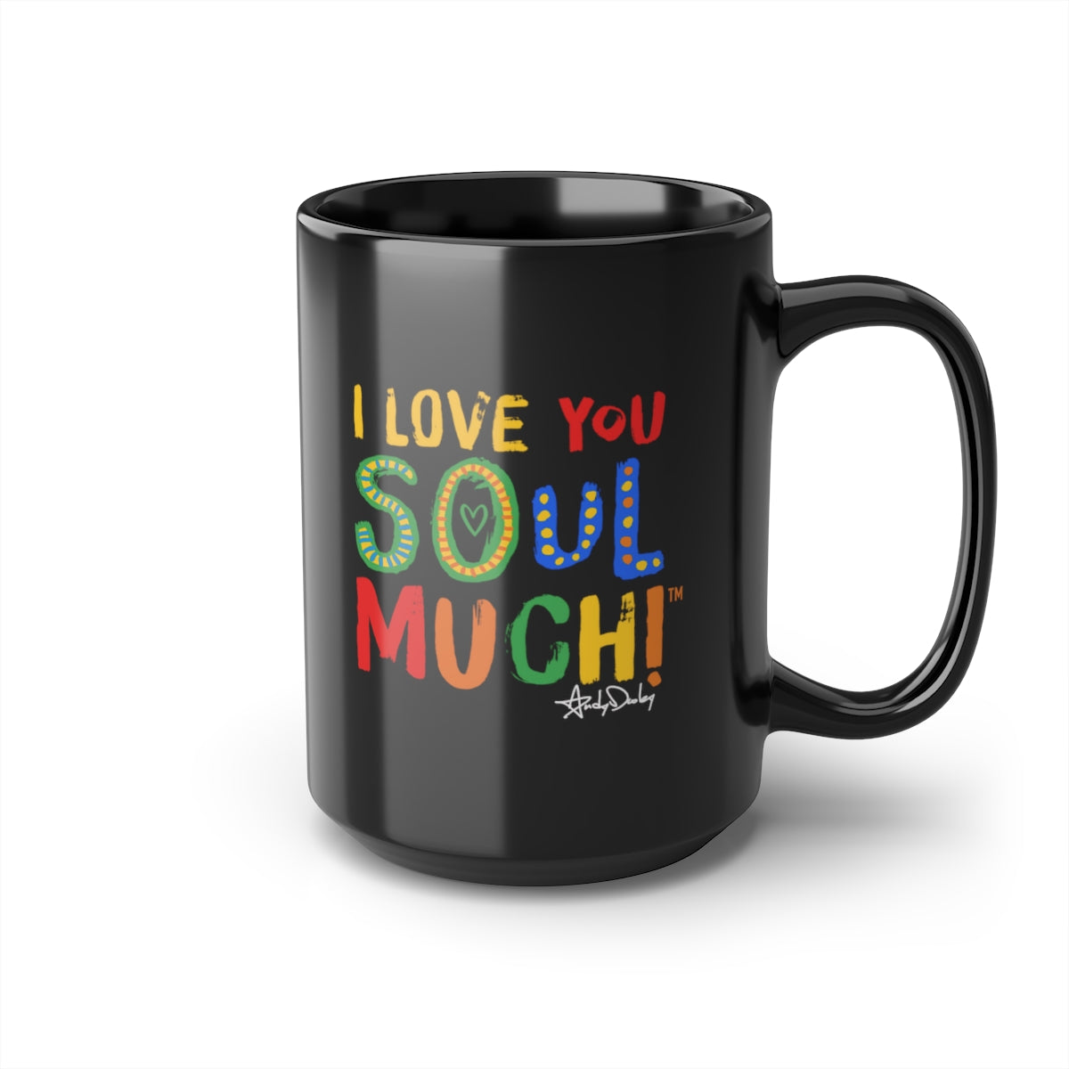 I Love You SOul Much. 15oz.